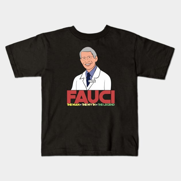 Dr. Fauci The Man The Myth The Legend Kids T-Shirt by Leopards